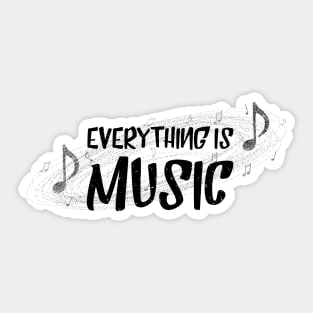 Everything is music Sticker